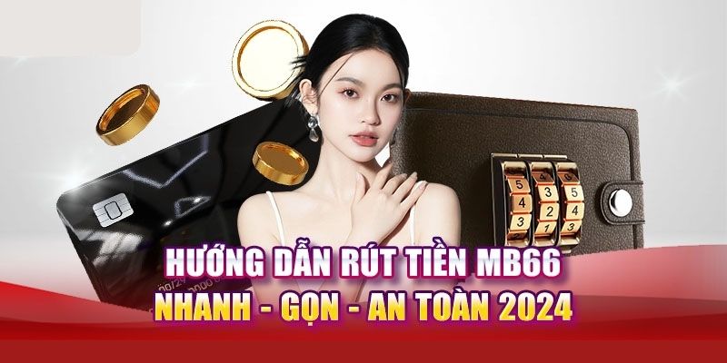 Tuân thủ các yêu cầu nền tảng đặt ra khi rút tiền MB66