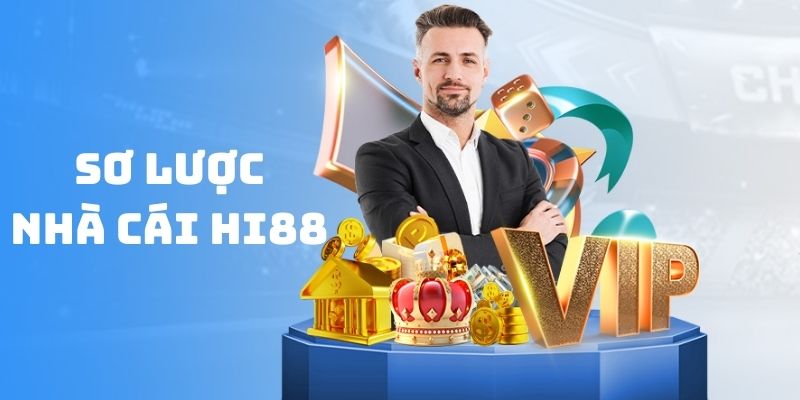 Thông tin sơ lược về đơn vị nhà cái thời thượng nhất - Hi88